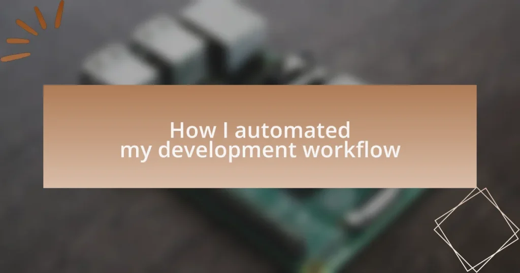 How I automated my development workflow