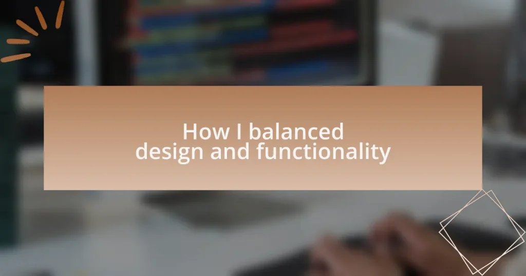 How I balanced design and functionality