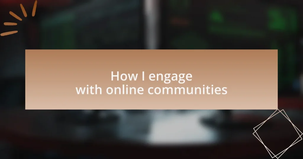 How I engage with online communities