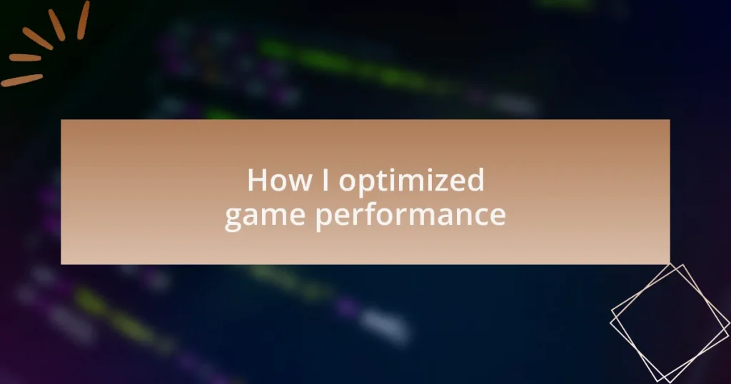 How I optimized game performance