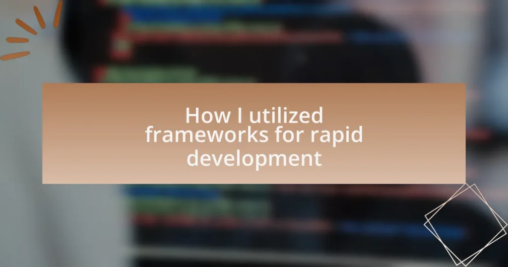 How I utilized frameworks for rapid development