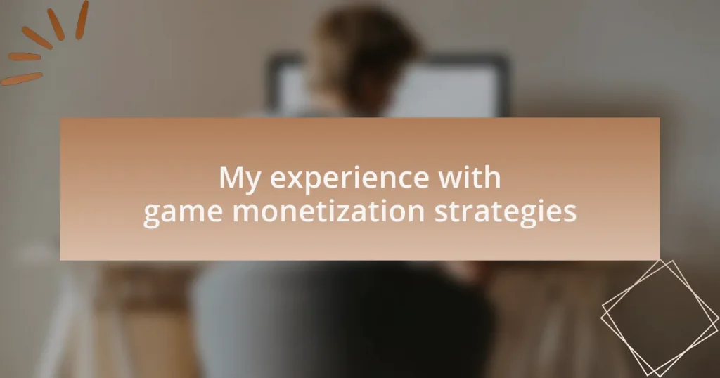 My experience with game monetization strategies