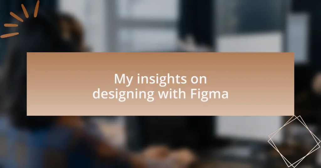 My insights on designing with Figma