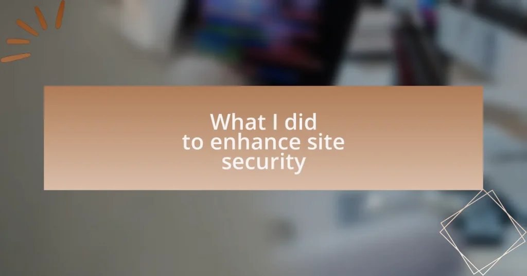 What I did to enhance site security