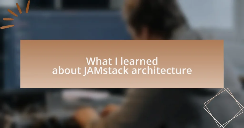 What I learned about JAMstack architecture