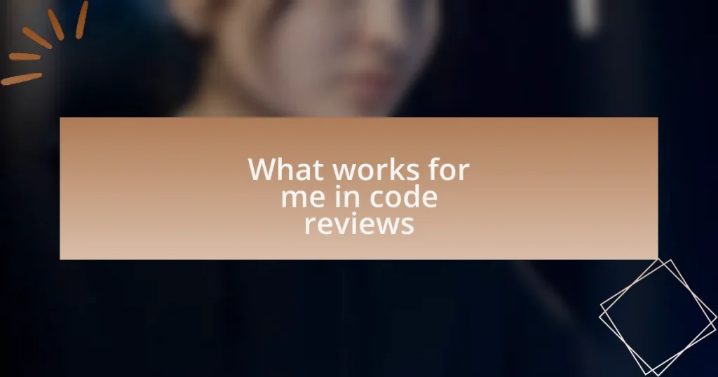 What works for me in code reviews