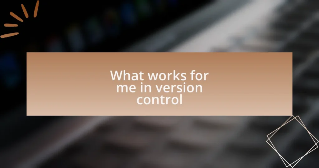 What works for me in version control